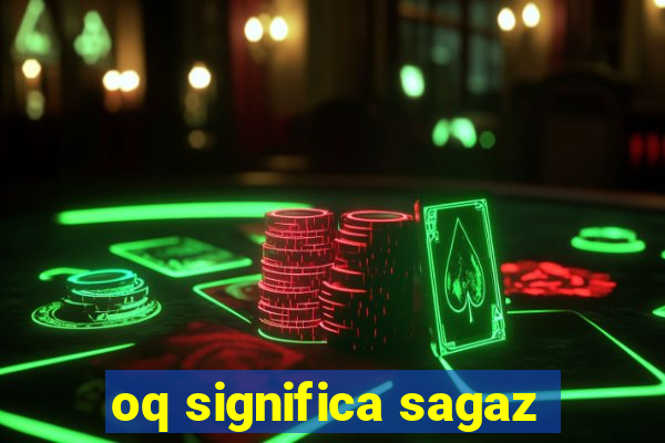 oq significa sagaz