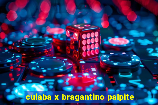 cuiaba x bragantino palpite