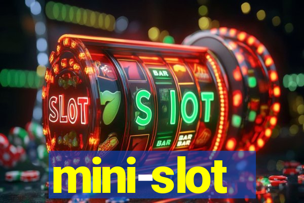 mini-slot