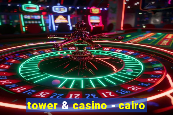 tower & casino - cairo