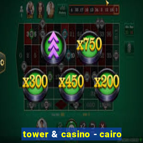 tower & casino - cairo