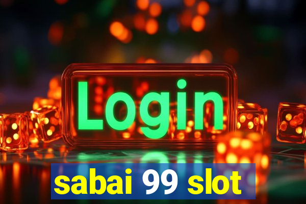 sabai 99 slot