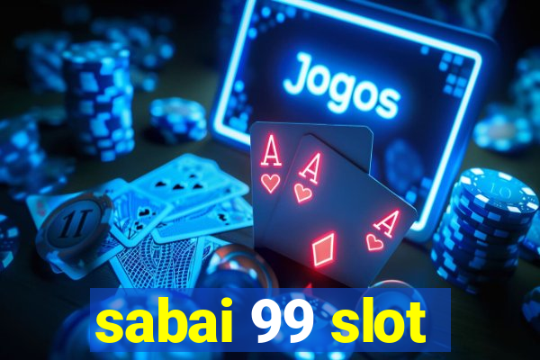 sabai 99 slot