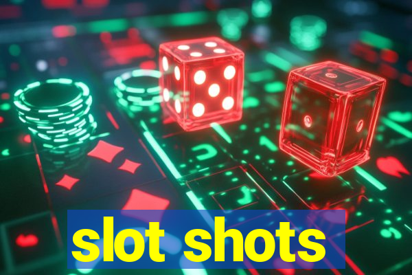 slot shots