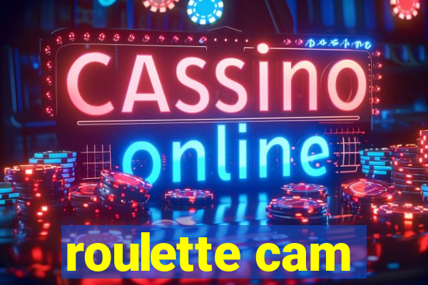 roulette cam