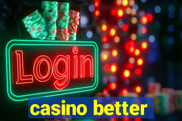 casino better