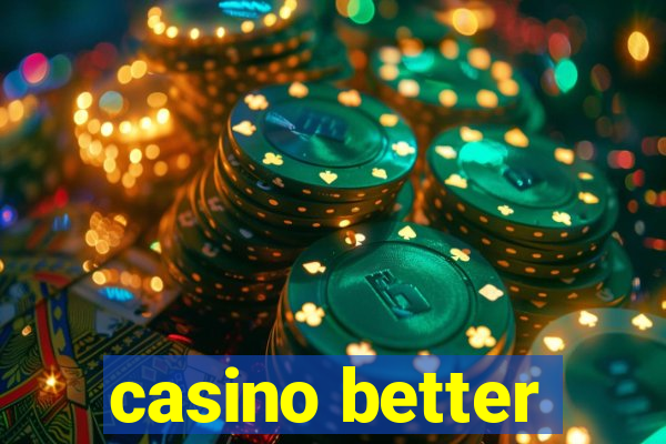 casino better