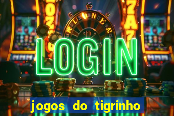 jogos do tigrinho com bonus de cadastro