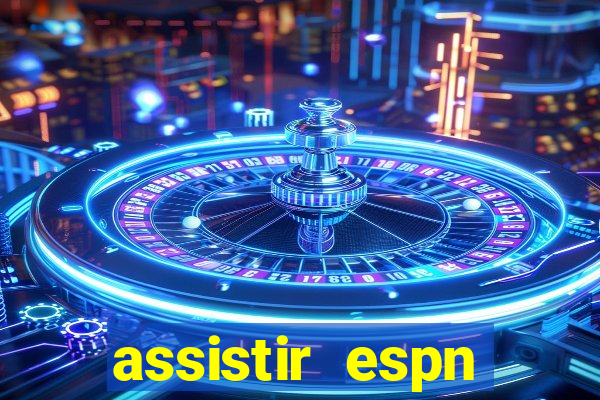 assistir espn brasil ao vivo