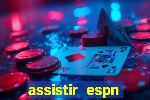 assistir espn brasil ao vivo