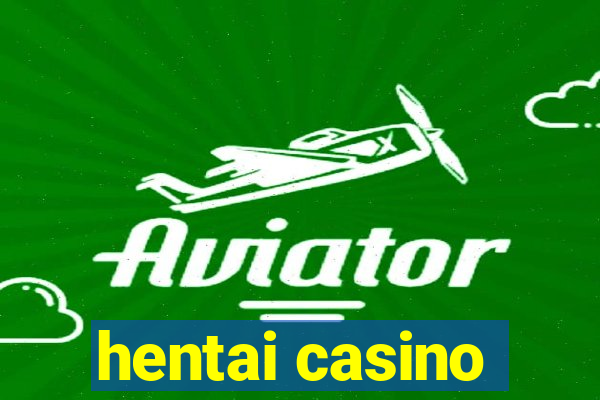 hentai casino