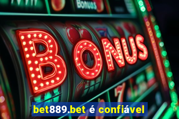 bet889.bet é confiável