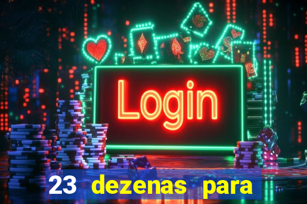 23 dezenas para lotofácil com retorno do investimento