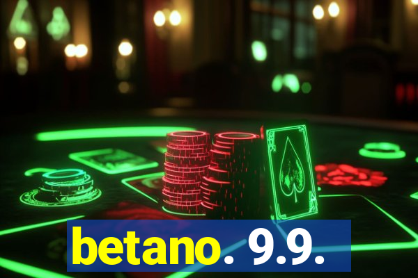 betano. 9.9.