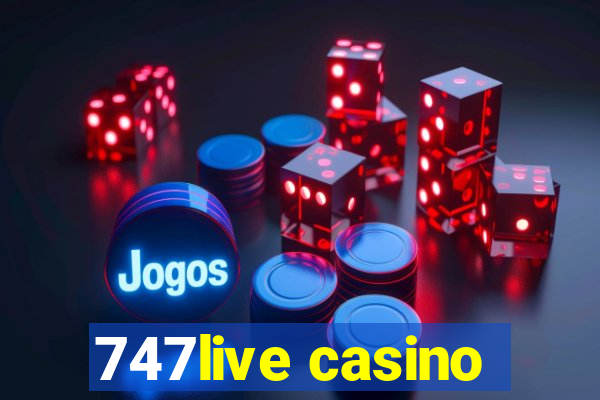 747live casino