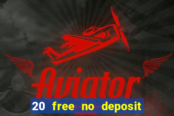 20 free no deposit casino uk 2020