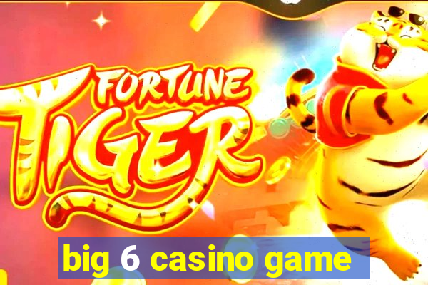 big 6 casino game