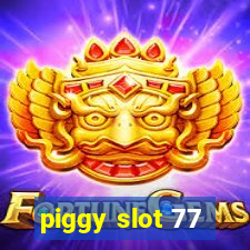 piggy slot 77