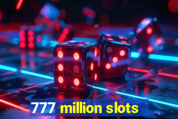 777 million slots