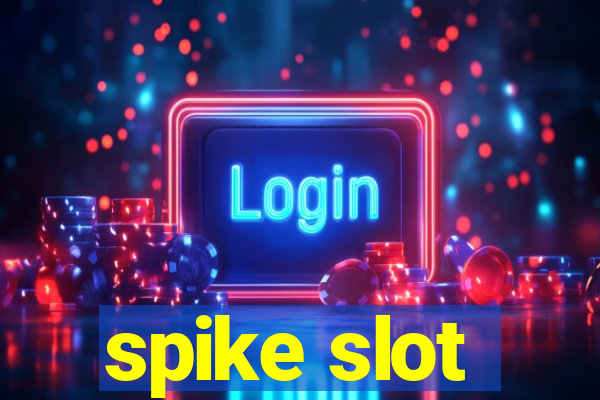 spike slot