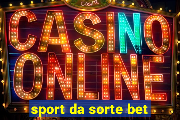 sport da sorte bet