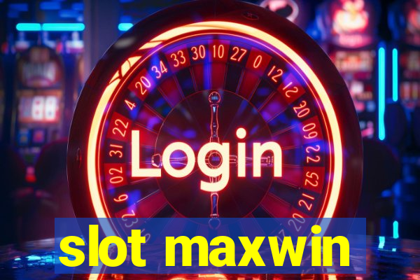 slot maxwin