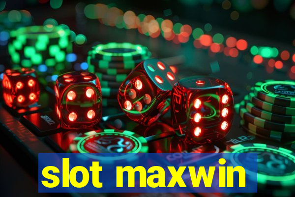 slot maxwin