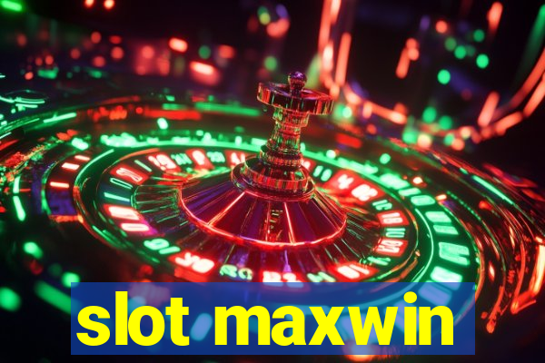 slot maxwin