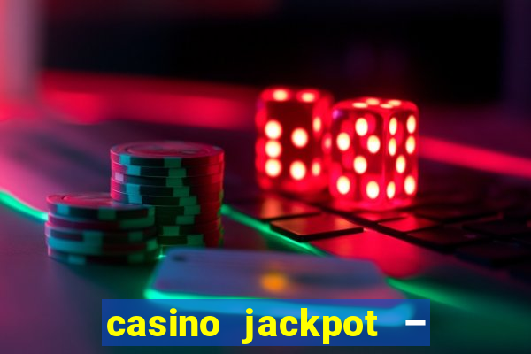 casino jackpot – slot machine