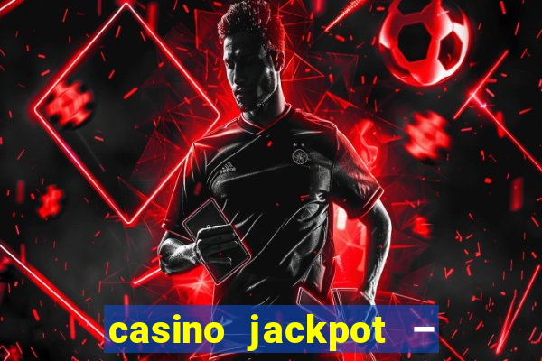 casino jackpot – slot machine