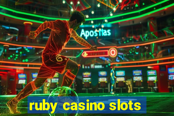 ruby casino slots