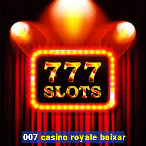 007 casino royale baixar