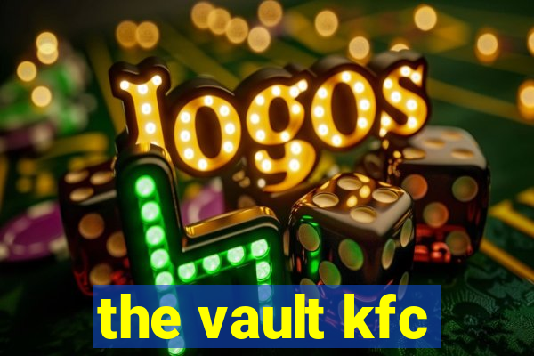 the vault kfc