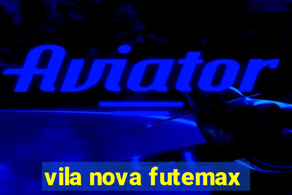 vila nova futemax