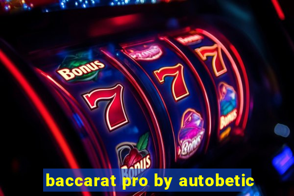 baccarat pro by autobetic