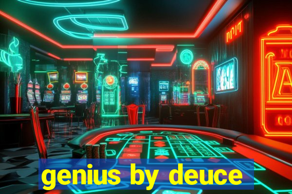 genius by deuce