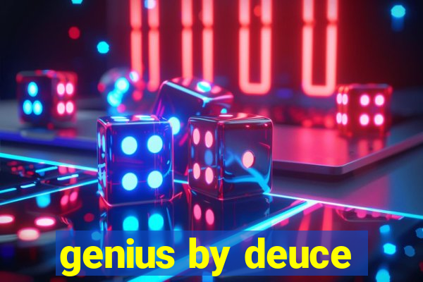 genius by deuce