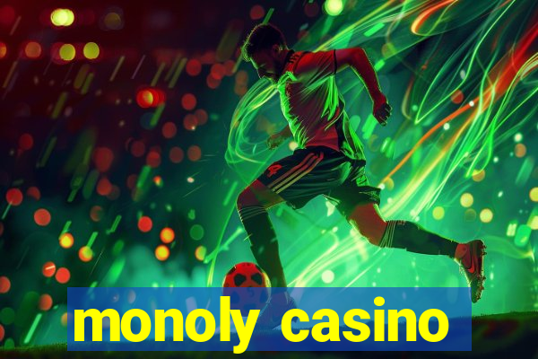 monoly casino