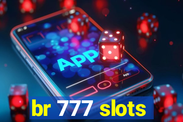 br 777 slots