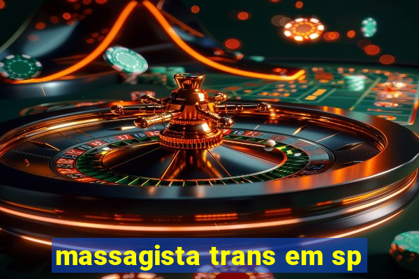 massagista trans em sp