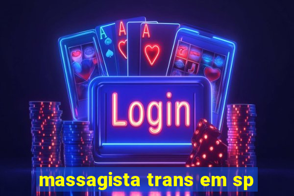 massagista trans em sp