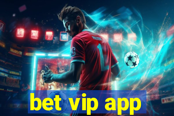 bet vip app