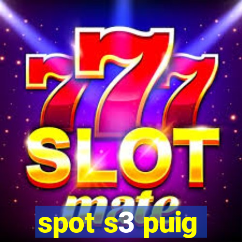 spot s3 puig