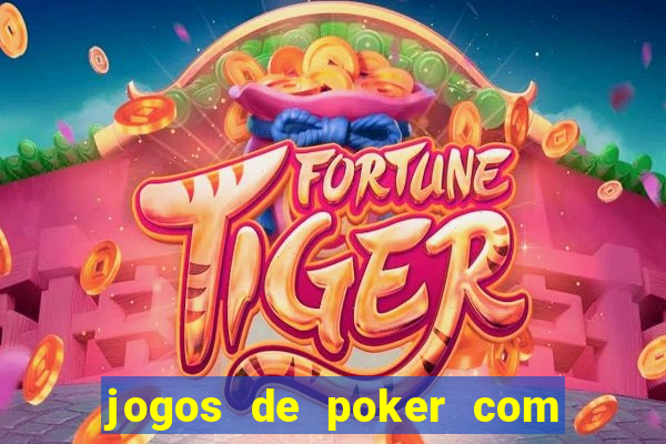 jogos de poker com dinheiro real