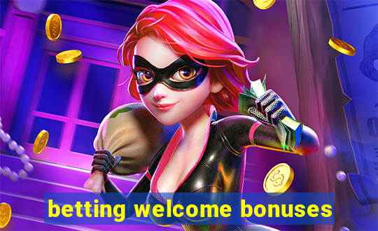 betting welcome bonuses