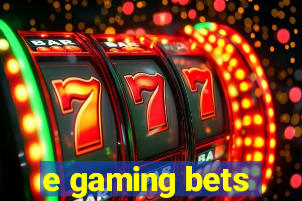 e gaming bets