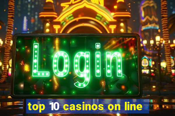 top 10 casinos on line