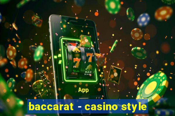 baccarat - casino style