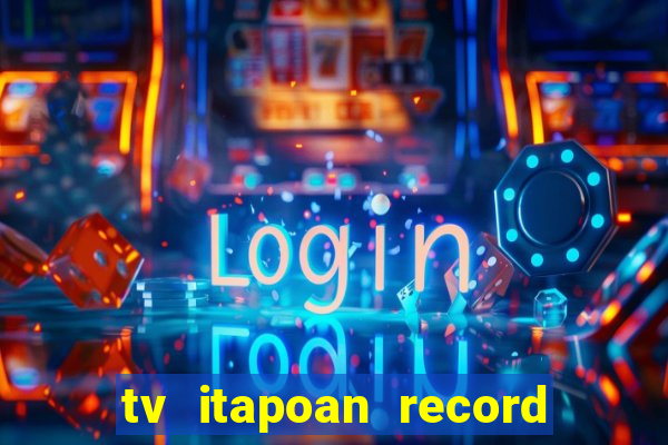 tv itapoan record bahia ao vivo online