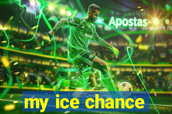 my ice chance